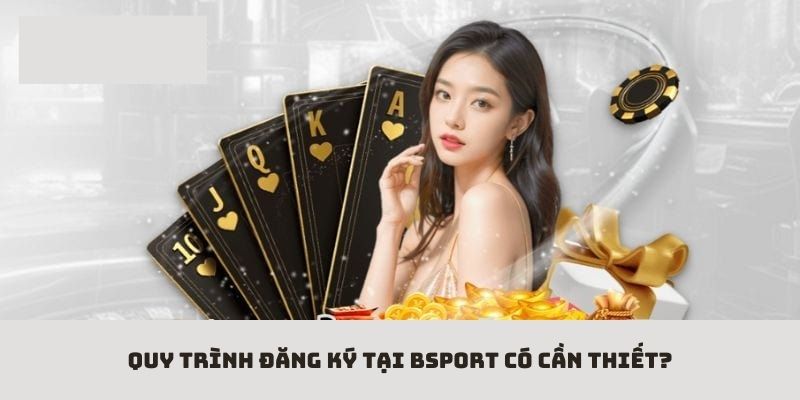 Vì sao phải đăng ký tài khoản là câu hỏi thường gặp Bsport quan trọng