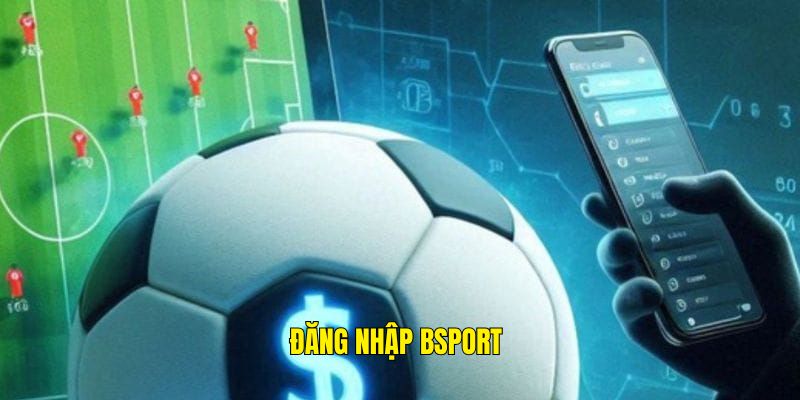 đăng nhập Bsport