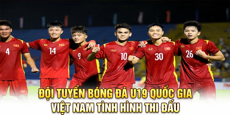 Cùng Bsport giới thiệu về đội tuyển bóng đá U19 quốc gia Việt Nam