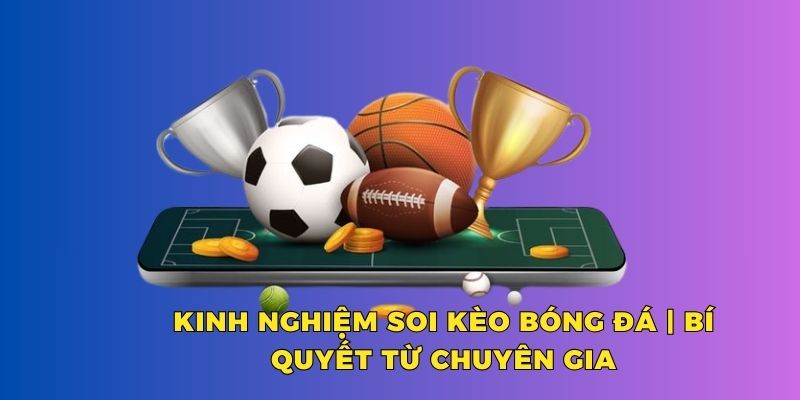 cùng Bsport tìm hiểu kinh nghiệm soi kèo bóng đá