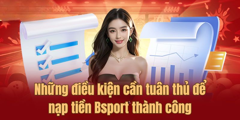 Tuân thủ các điều kiện giúp việc lên vốn tại Bsport diễn ra nhanh chóng