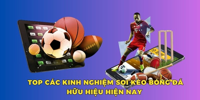 Top các kinh nghiệm soi kèo bóng đá hữu hiệu hiện nay 