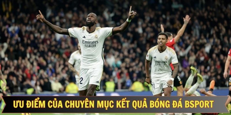 Lý do để khiến kết quả bóng đá Bsport được lựa chọn