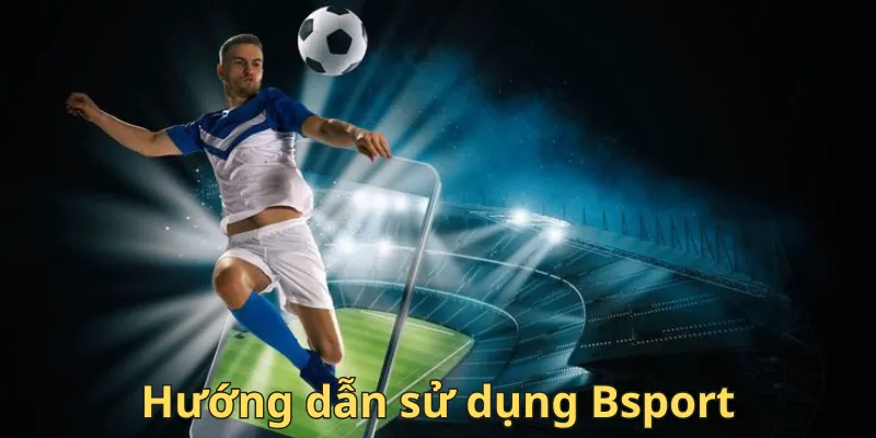 Hướng dẫn sử dụng Bsport